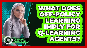 What Does Off-Policy Learning Imply For Q-Learning Agents?