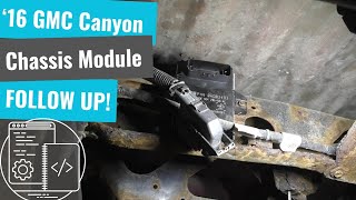 GMC Canyon Failed Chassis Module - FOLLOW UP