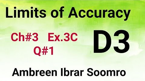 O Level | Oxford | Mathematics | D3 | 7th ed. | Limits of Accuracy |  Ch#3 Ex.3C Q#1
