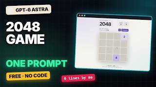 I Built 2048 with One Prompt — GPT-6 Astra, Free, No Code