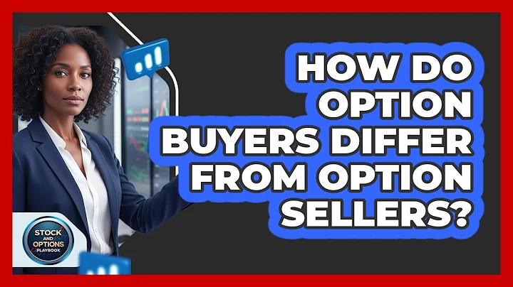How Do Option Buyers Differ From Option Sellers?