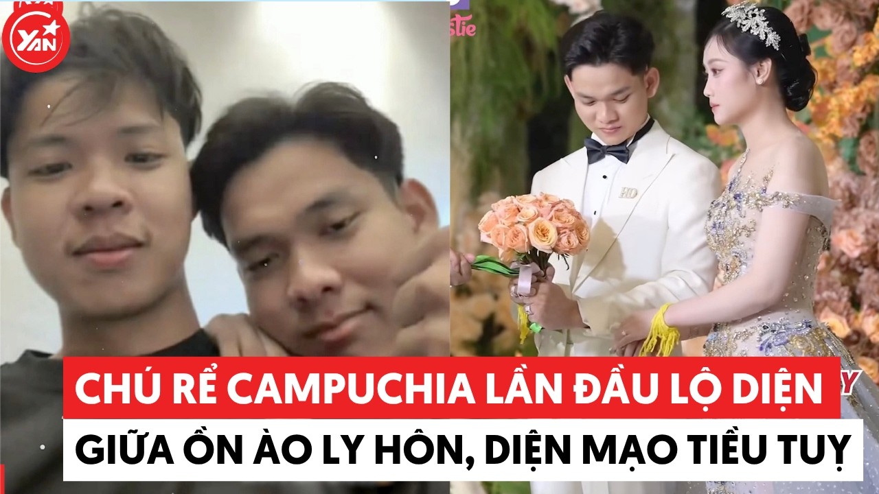 Chú rể Campuchia lần đầu lộ diện giữa ồn ào ly hôn, diện mạo tiều tụy ...