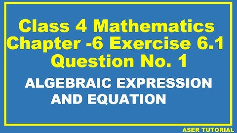 Class 4 Math Chapter 6|Exercise 6.1 Question No 1|Algebraic Expressions and equation|C4m6.Aser