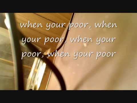 A song "When You're Poor"  YouTube