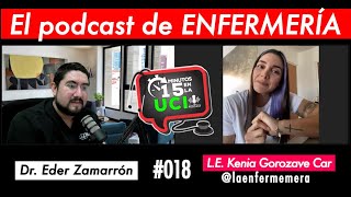 Ep #018 El Podcast de ENFERMERÍA | PODCAST 15 MIN. EN LA UCI | Dr. Zamarrón Ft Kenia Gorozave