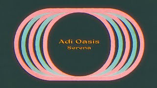 Adi Oasis - Serena (Lyric Video)