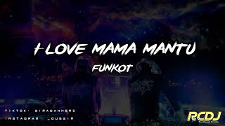 DJ I LOVE MAMA MANTU | FUNKOT REMIX