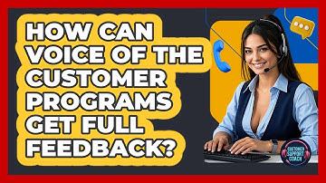 How Can Voice Of The Customer Programs Get Full Feedback? - Customer Support Coach