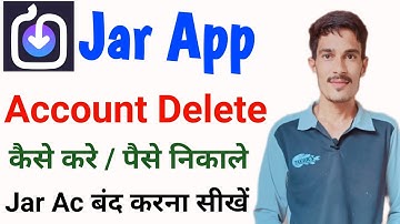 how to withdraw money from jar app | jar app se withdrawal kaise kare | jar app account delete