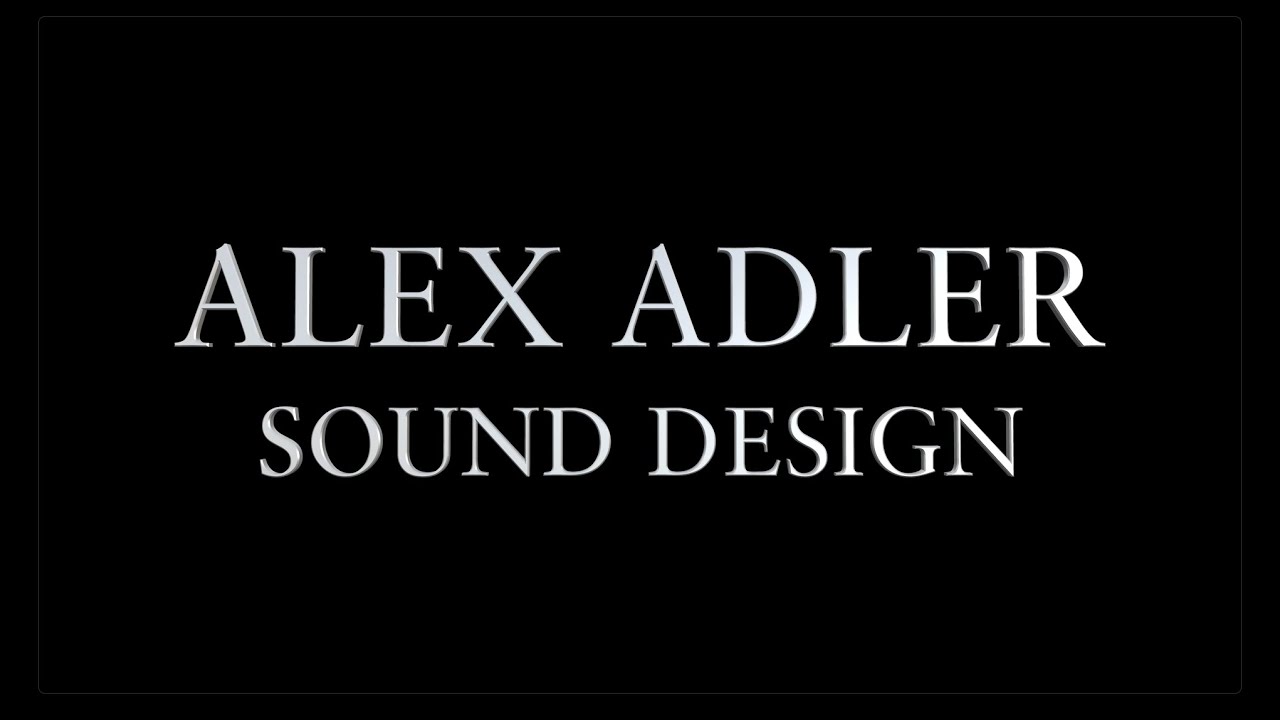 Alex Adler Sound Design Reel 2025