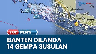 UPDATE Gempa Susulan hingga 14 Kali Guncang Bayah Banten, Warga Geger Namun Masih Kondusif & Aman