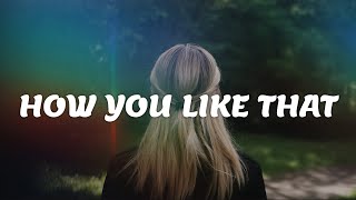 BLACKPINK - How You Like That (Lyrics)