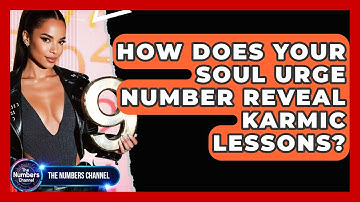How Does Your Soul Urge Number Reveal Karmic Lessons? - The Numbers Channel