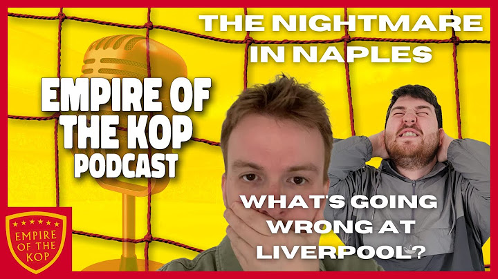 What on earth happened at Napoli? - Empire of the Kop Podcast