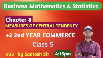 4:15 PM #33, BMS, Measures Of Central Tendency, +2 2nd Year Commerce, by santosh sir