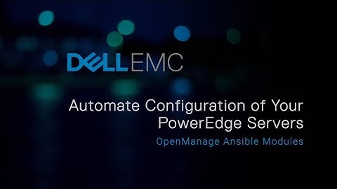 Automate Configuration of your PowerEdge servers using OpenManage Ansible Modules