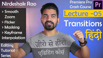 Premiere Pro CC 2020 Tutorial | Class - 05 | Transitions | Hindi | Nirdeshak Rao
