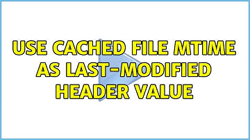 Use cached file mtime as Last-Modified header value