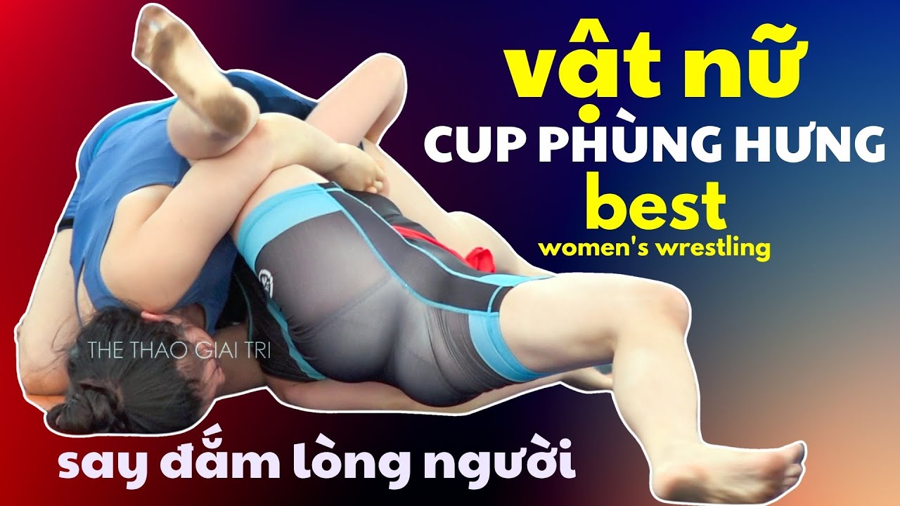 TUYỆT ĐỈNH VẬT NỮ, Vật Nữ Hay Nhất #thethaogiaitri Đã Quay. Vật Nữ Cup Phùng Hưng 2024 #vatcotruyen