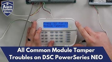 Module Tamper Trouble? See How To Resolve All Module Tampers On A DSC NEO Alarm System
