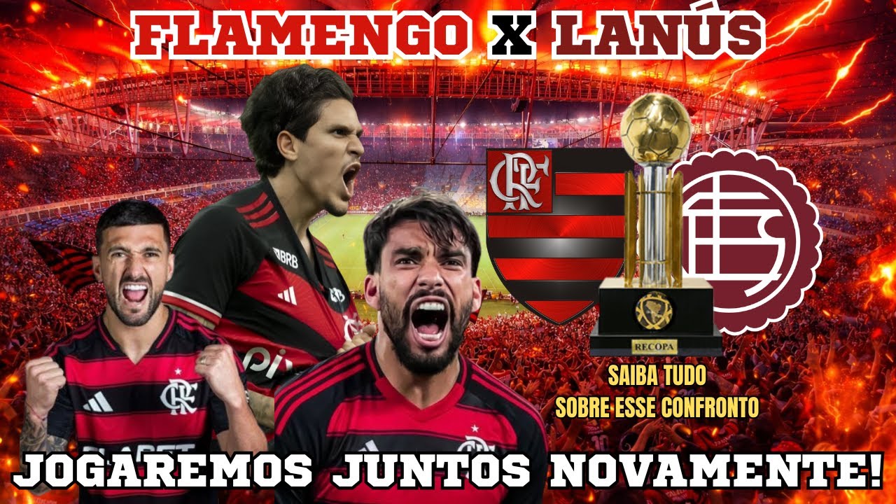 FLAMENGO ENFRENTA O LANÚS PELA RECOPA SULAMERICANA E TERÁ DE REVERTER PLACAR ,SAIBA TUDO AQUI