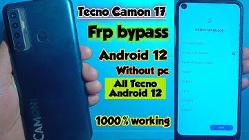 Tecno camon 17 (cg6j) android 12 frp bypass|All Tecno Android 12 frp bypass Google Account Unlock|