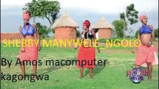 SHEBBY MANYWELE_-_ Ngolo _Uploaded by Amos macomputer kagongwa