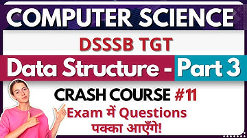 DSSSB/KVS TGT/PGT Computer Science | Crash Course 11 | Data Structure | MCQ