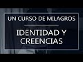 Un Curso de Milagros. Identidad y creencias (13-05-24)