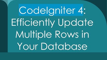 CodeIgniter 4: Efficiently Update Multiple Rows in Your Database