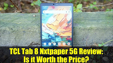 TCL Tab 8 Nxtpaper 5G Review: Is it Worth the Price?