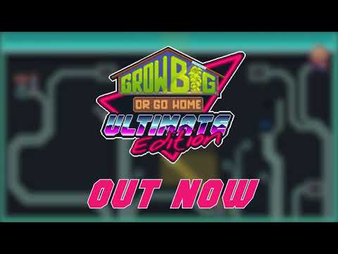 Grow Big (or Go Home): Ultimate Edition - Launch Trailer