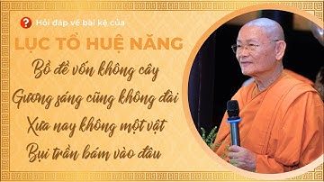 hỏi về ý nghĩa bài kệ của Lục Tổ Huệ Năng - HT. Viên Minh giảng giải.