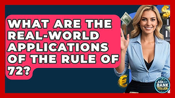 What Are The Real-world Applications Of The Rule Of 72? - Ask Your Bank Teller
