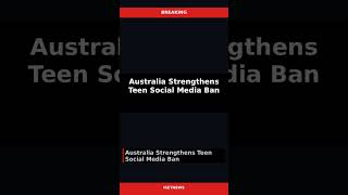 World | Australia Strengthens Teen Social Media  — Jun 26 #Shorts