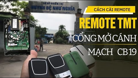 Hướng dẫn cài remote cổng mở cánh TMT (Mạch CB 19)