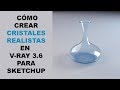 Cristal realista en V-ray para Sketchup