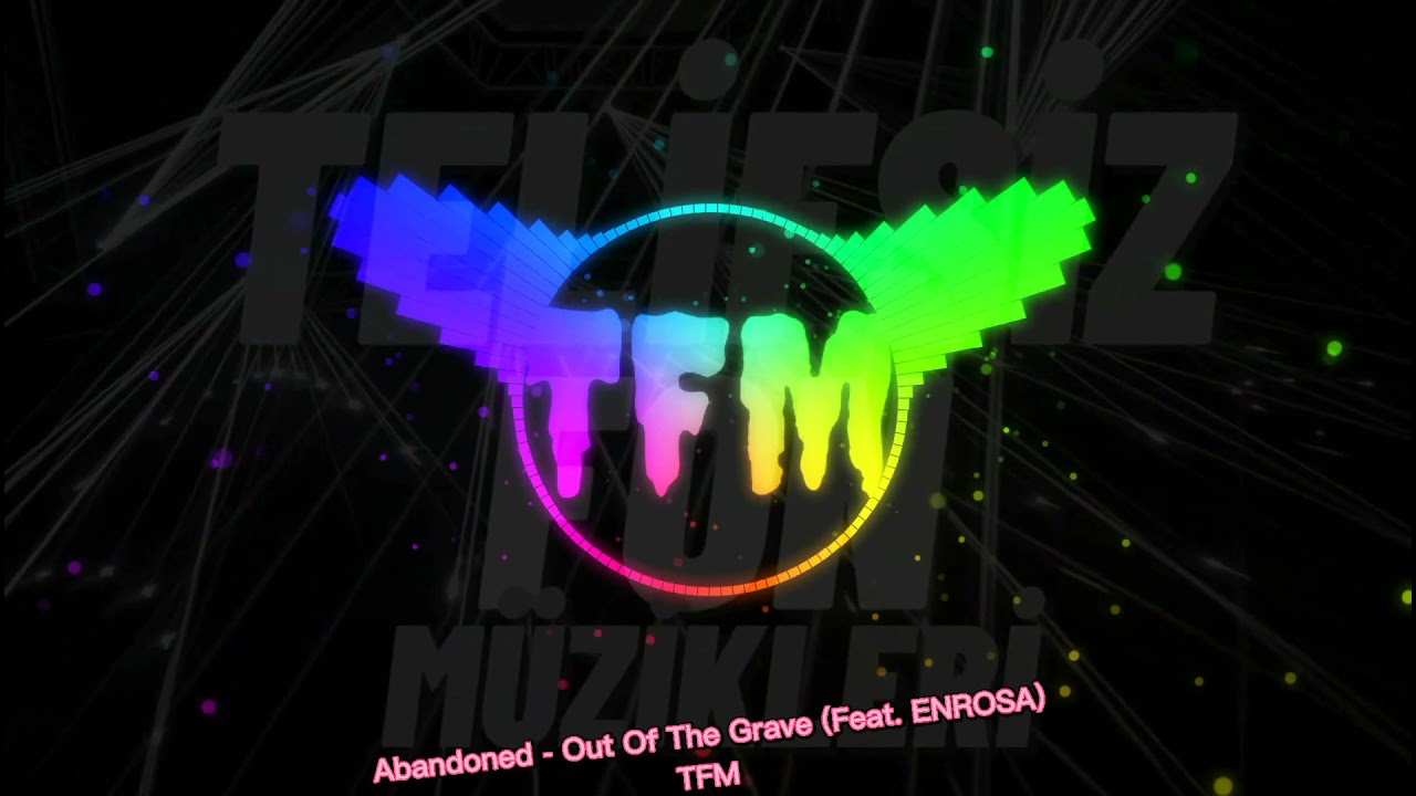 Abandoned - Out Of The Grave (Feat. ENROSA) / TFM
