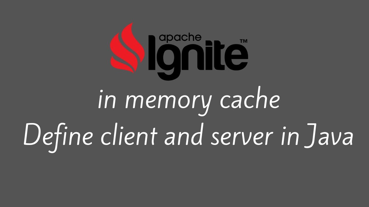 Ignite in memory cache Define client and serve in java YouTube