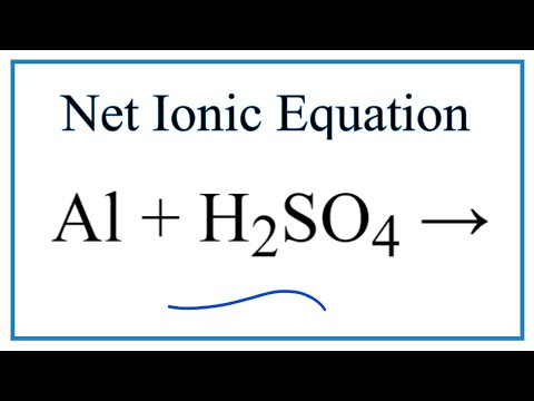 How to Write the Net Ionic Equation for Al + H2SO4 = Al2(SO4)3 + H2