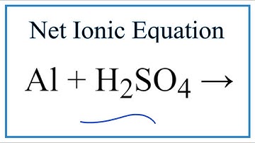 How to Write the Net Ionic Equation for Al + H2SO4 = Al2(SO4)3 + H2