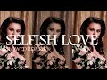 DJ Snake, Selena Gomez - Selfish Love (slowed + reverb)