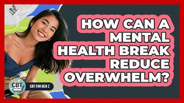How Can a Mental Health Break Reduce Overwhelm?