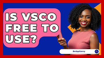 Is VSCO Free To Use? - Be App Savvy