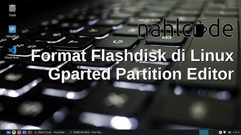 Format Flashdisk di Linux dengan GParted