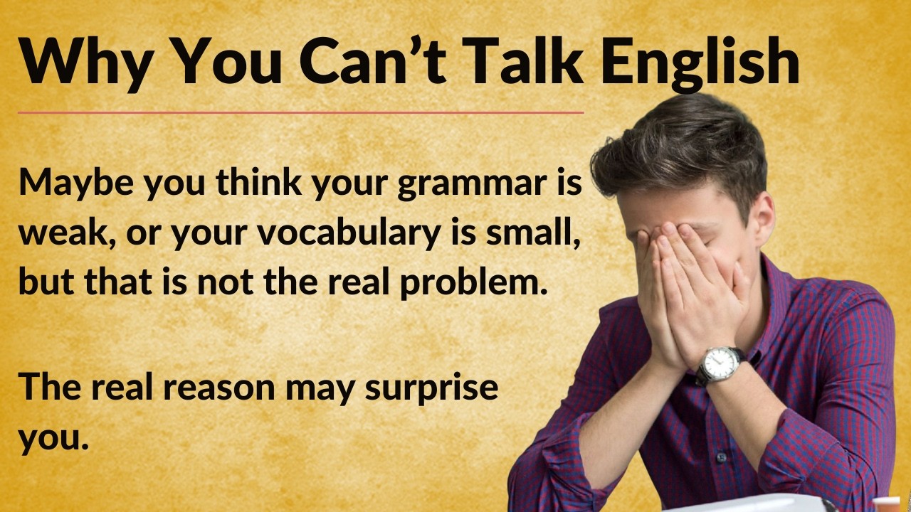 Why You Can’t Talk English (And How to Fix It) || Graded Reader || Improve Your English