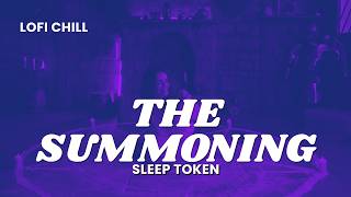 Sleep Token - The Summoning | Lofi Chill by Amaya
