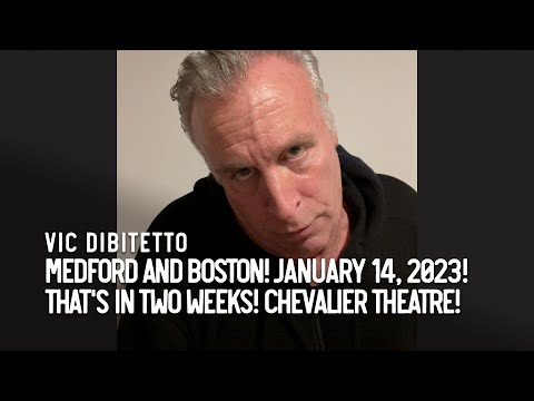 MEDFORD AND BOSTON! JANUARY 14, 2023! THAT'S IN TWO WEEKS! CHEVALIER THEATRE!