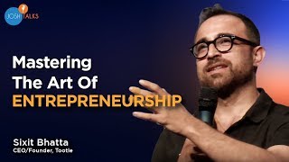the art of being an entrepreneur sixit bhatta josh talks
