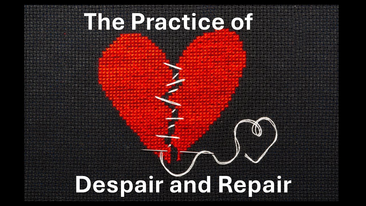 The Practice of Despair and Repair - YouTube